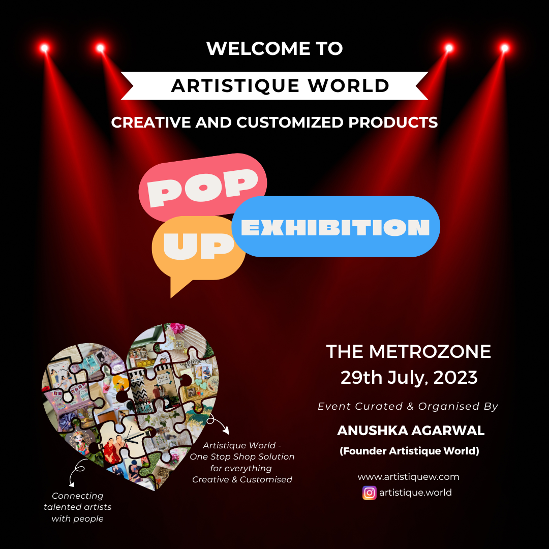 Flyer for the Artistique World's Customized and Creative Pop-Up Exhibition curated by Anushka Agarwal.